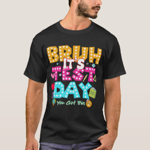 T-shirt Bruh C'est le jour de l'examen - Funny School Shir