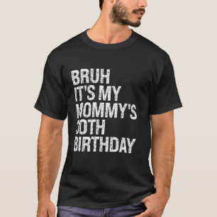 T-shirt Bruh C'est ma maman 30e anniversaire Reine Maman C