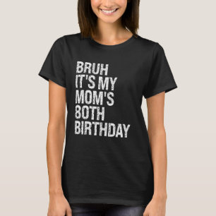 T-shirt Bruh C'est ma reine Maman 80e anniversaire OMG Cro