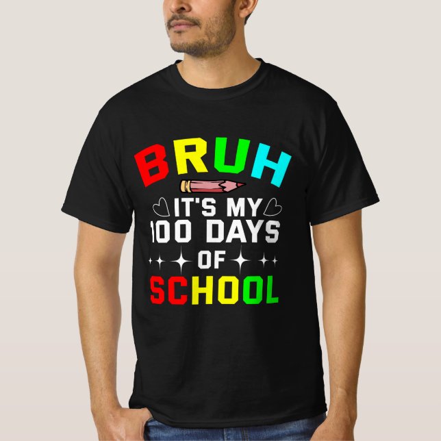 T-shirt Bruh C'est mes 100 jours d'école (Devant)