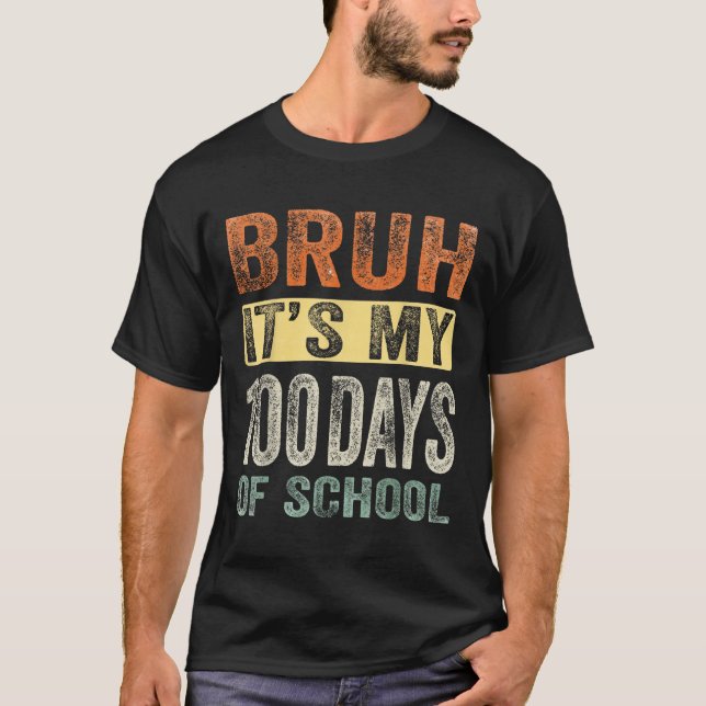 T-shirt Bruh C'Est Mes 100 Jours D'École 100E Jour D'École (Devant)