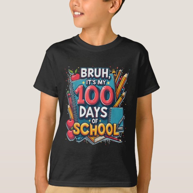 T-shirt Bruh C'Est Mes 100 Jours D'École 100E Jour D'École (Devant)