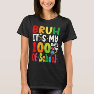 T-shirt Bruh C'Est Mes 100 Jours D'École 100E Jour Super B