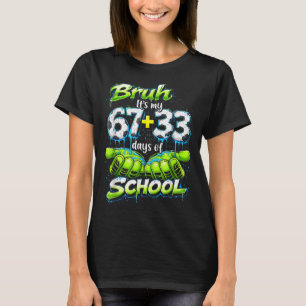 T-shirt Bruh C'est Mes 67 33 100 Jours D'école Drôle De Ga