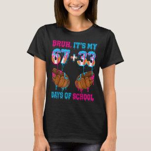 T-shirt Bruh C'est Mes 67 33 Jours D'École 100ème Jour Bas