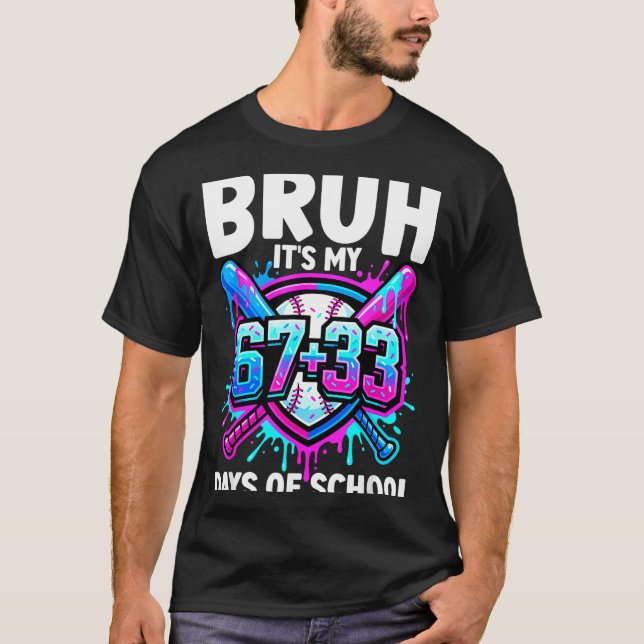 T-shirt Bruh C'est Mes 67 33 Jours D'école Baseball 100 Jo (Devant)