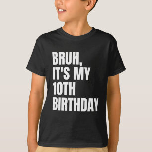 T-shirt Bruh C'est mon 10e anniversaire Funny 10 ans enfan