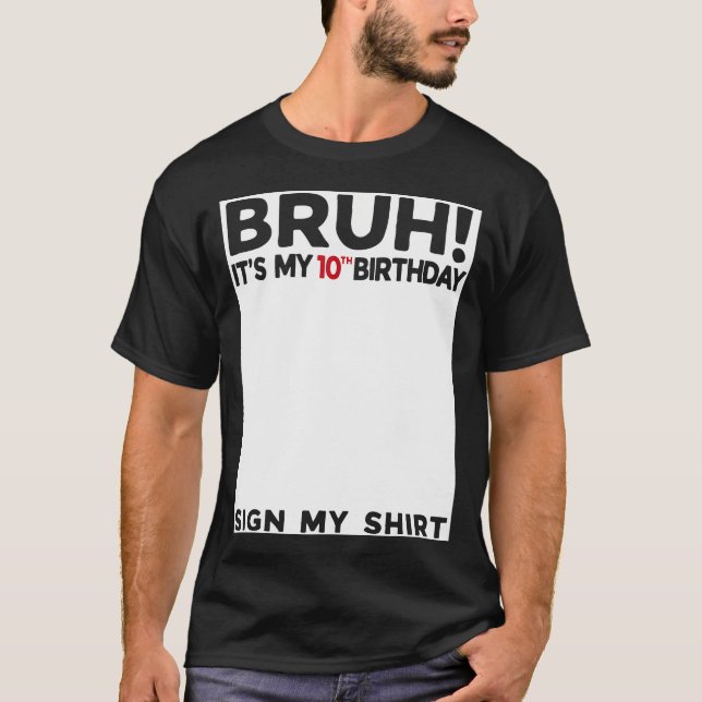 T-shirt Bruh C'Est Mon 10E Anniversaire Signer Ma Chemise  (Devant)