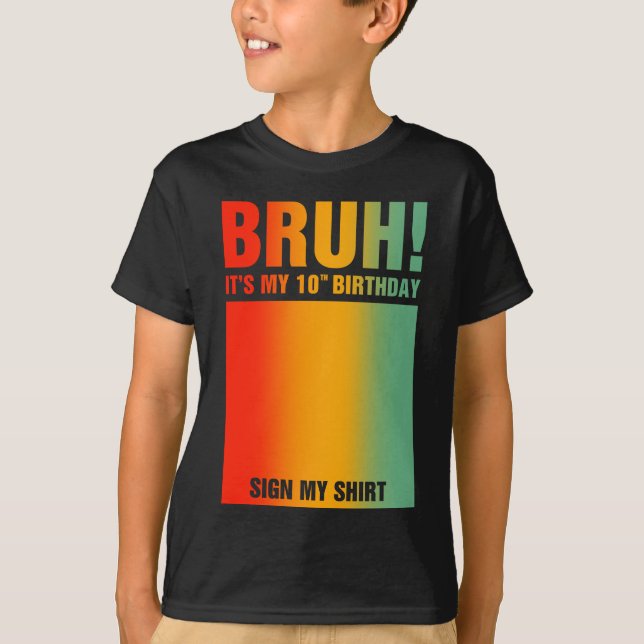 T-shirt Bruh C'est mon 10e anniversaire Signer Mon (Devant)
