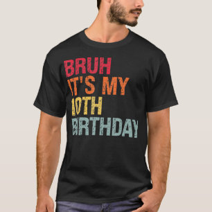 T-shirt Bruh C'Est Mon 10e Humour Anniversaire 10 Ans De R