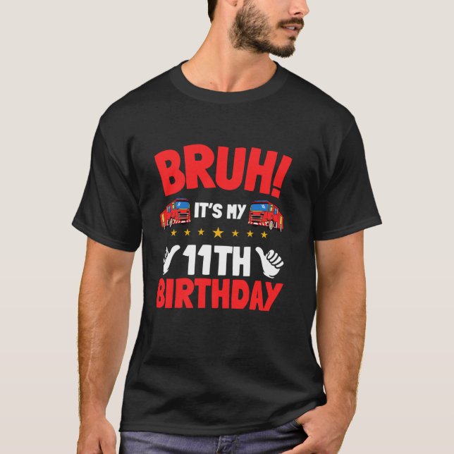 T-shirt Bruh C'est mon 11e anniversaire Camion d'incendie  (Devant)