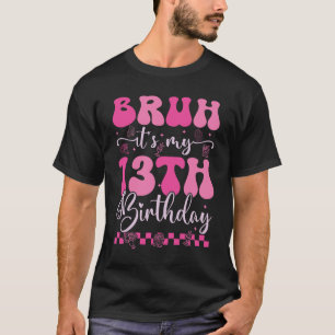 T-shirt Bruh C'est mon 13e anniversaire 13 ans 13 ans Supe