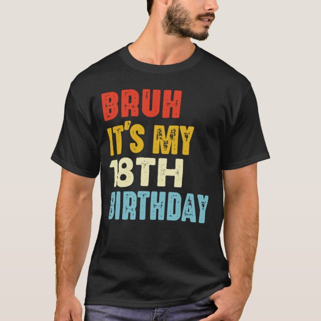 T-shirt Bruh C'est mon 18e anniversaire 18 ans Amusant (Devant)