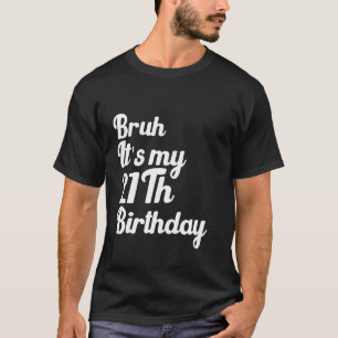 T-shirt Bruh C'est mon 21e anniversaire drôle Sarcasti hum