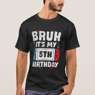 T-shirt Bruh C'est mon 5e anniversaire jeu vidéo 5 Ans B