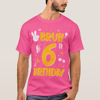 T-shirt Bruh C'Est Mon 6E Anniversaire 6 Ans Thème Anniver