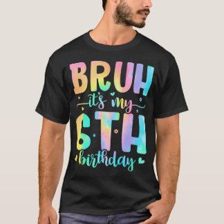 T-shirt Bruh C'Est Mon 6E Anniversaire Fille 6 Ans Fille 6