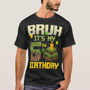 T-shirt Bruh C'Est Mon 6E Pixel Jeu Anniversaire