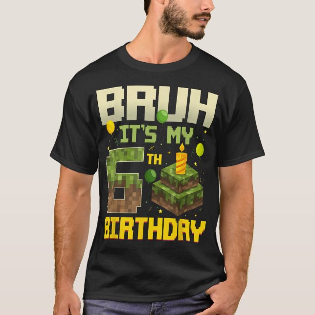T-shirt Bruh C'Est Mon 6E Pixel Jeu Anniversaire (Devant)