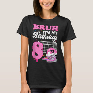 T-shirt Bruh C'est Mon 8e Anniversaire Football Glace Dégo