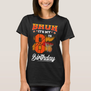 T-shirt Bruh C'est Mon 8ème Anniversaire Baller Basket 8 A