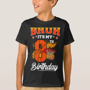 T-shirt Bruh C'est mon 8ème anniversaire Baller Basket 8 a