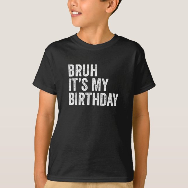 T-shirt Bruh C'est mon anniversaire (Devant)