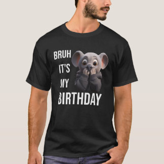 T-shirt Bruh C'est mon anniversaire Koala Sarcastique pour