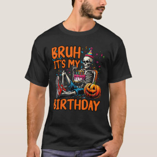T-shirt Bruh C'est mon anniversaire mignon Skeleton Lover