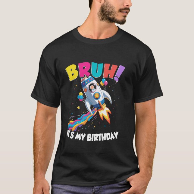 T-shirt Bruh C'est mon Anniversaire Rocket Spacship Univer (Devant)