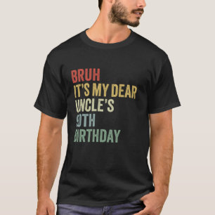 T-shirt Bruh C'est mon cher oncle 90e anniversaire Roi OMG
