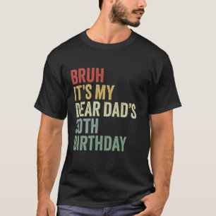 T-shirt Bruh C'est mon cher papa est 30e anniversaire OMG
