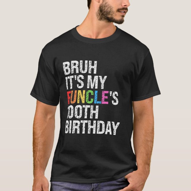T-shirt Bruh C'est mon Funcle's Anniversaire 100ème Funny  (Devant)