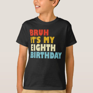 T-shirt Bruh C'est mon huitième anniversaire drôle 8 ans