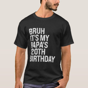 T-shirt Bruh C'est mon papa 120e anniversaire Roi Happy Cr