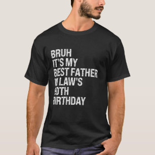 T-shirt Bruh C'est mon père dans la loi 90e anniversaire R