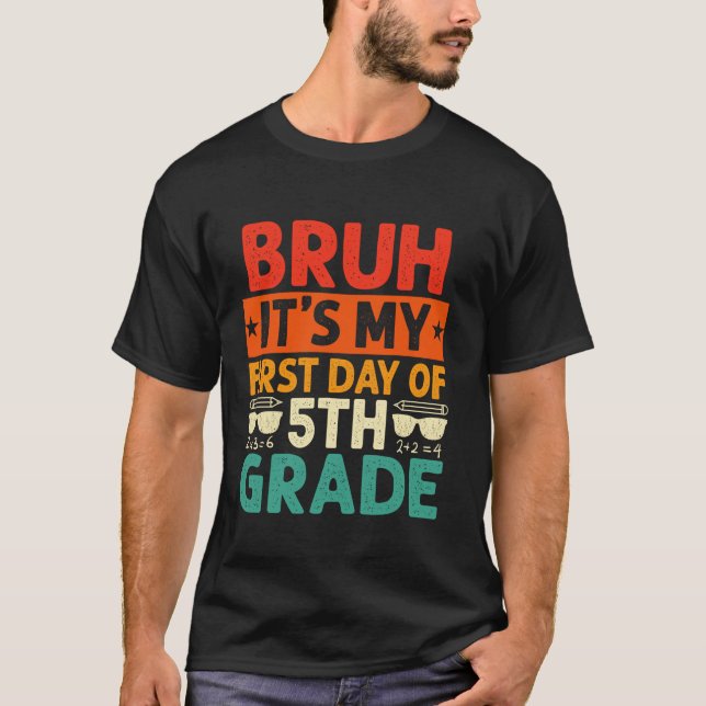T-shirt Bruh C'est mon premier jour d'enseignant de 5e ann (Devant)