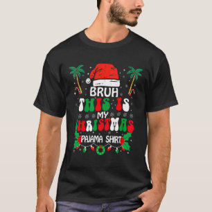 T-shirt Bruh C'Est Mon Pyjama De Noël Chemise Drôle Noël
