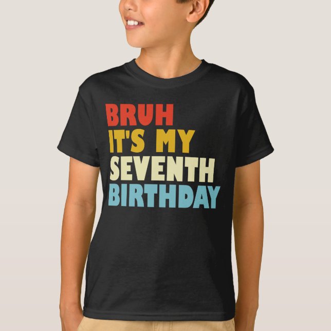 T-shirt Bruh C'est mon septième anniversaire 7 ans fille g (Devant)
