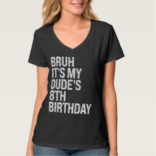 T-shirt Bruh C'est My Dude 8e anniversaire Bro Buddy Happy