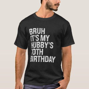 T-shirt Bruh C'est My Hubby's 70th Birthday King Couple Ha