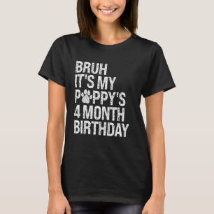 T-shirt Bruh C'est My Puppy's 4 mois Anniversaire Pet Dog