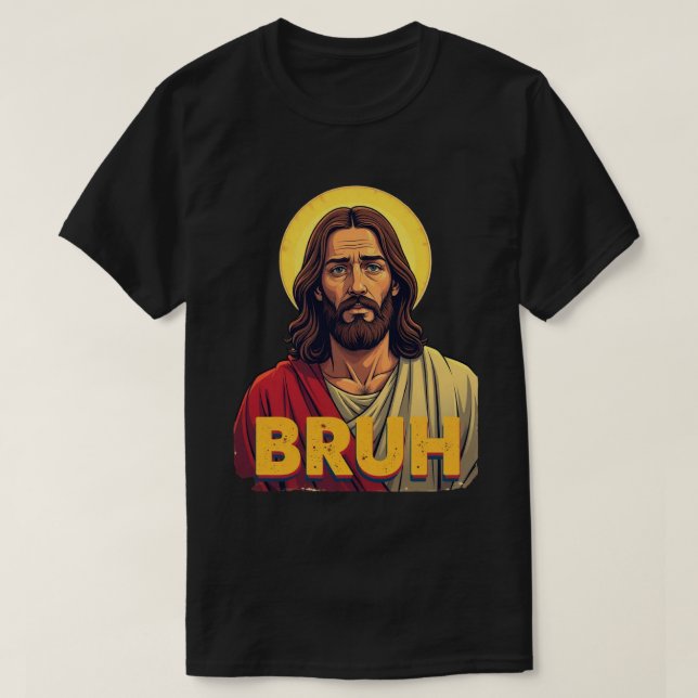 T-shirt “Bruh” Conception de l'humeur sainte – Mème drôle  (Design devant)