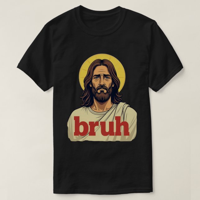 T-shirt “Bruh” Conception de l'humeur sainte – Mème drôle  (Design devant)