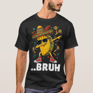 T-shirt Bruh dabbant taco cinco de mayo mexicain dap 