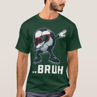 T-shirt Bruh Dabbing Ballon de Football Drôle Hommes Femme