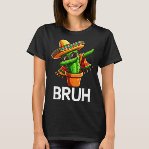 T-shirt Bruh Dabbing Cactus Mexicain Cinco De Mayo Cactus