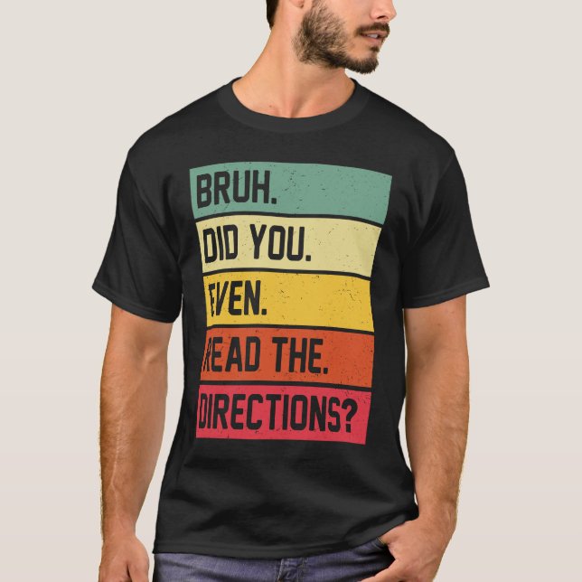 T-shirt Bruh Did You Even Read The Directions Funny Teache (Devant)