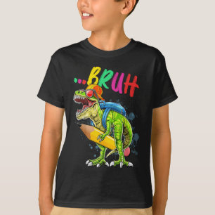 T-shirt Bruh Dinosaure T-rex Retour à l'école Premier jour