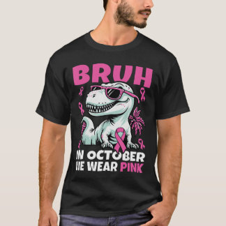 T-shirt Bruh en octobre nous portons du rose pour la sensi